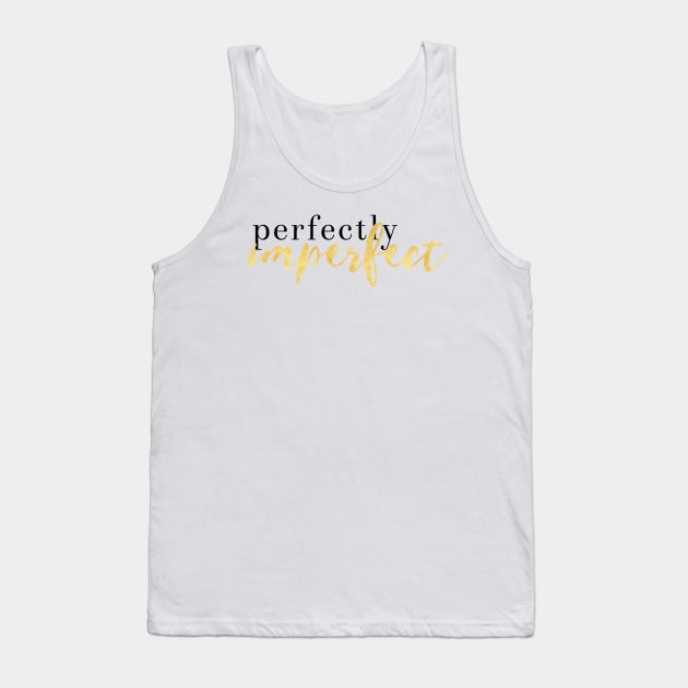 PERFECTLY IMPERFECT Tank Top by deificusArt